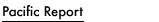 Pacific Report